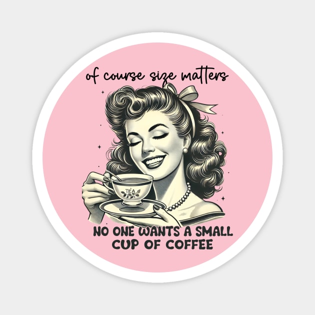 Funny Size Matters in Coffee Cups Magnet by Teresa's Store 1